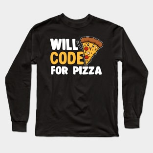 Funny Will Code For Pizza Programmer Coding Gift Long Sleeve T-Shirt